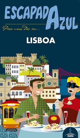 LISBOA(ESCAPADA AZUL.EDICION 2017) | 9788416766550 | MONREAL,MANUEL/INGELMO,ÁNGEL | Llibreria Geli - Llibreria Online de Girona - Comprar llibres en català i castellà