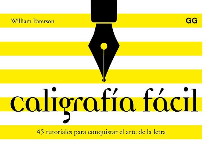 CALIGRAFÍA FÁCIL45 TUTORIALES PARA CONQUISTAR EL ARTE DE LA LETRA | 9788425230684 | PATERSON,WILLIAM | Llibreria Geli - Llibreria Online de Girona - Comprar llibres en català i castellà
