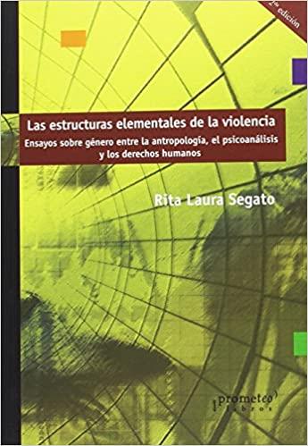 LAS ESTRUCTURAS ELEMENTALES DE LA VIOLENCIA | 9789875744448 | LAURA SEGATO,RITA | Llibreria Geli - Llibreria Online de Girona - Comprar llibres en català i castellà
