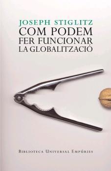 COM PODEM FER FUNCIONAR LA GLOBALITZACIO | 9788497872461 | STIGLITZ,JOSEPH | Libreria Geli - Librería Online de Girona - Comprar libros en catalán y castellano