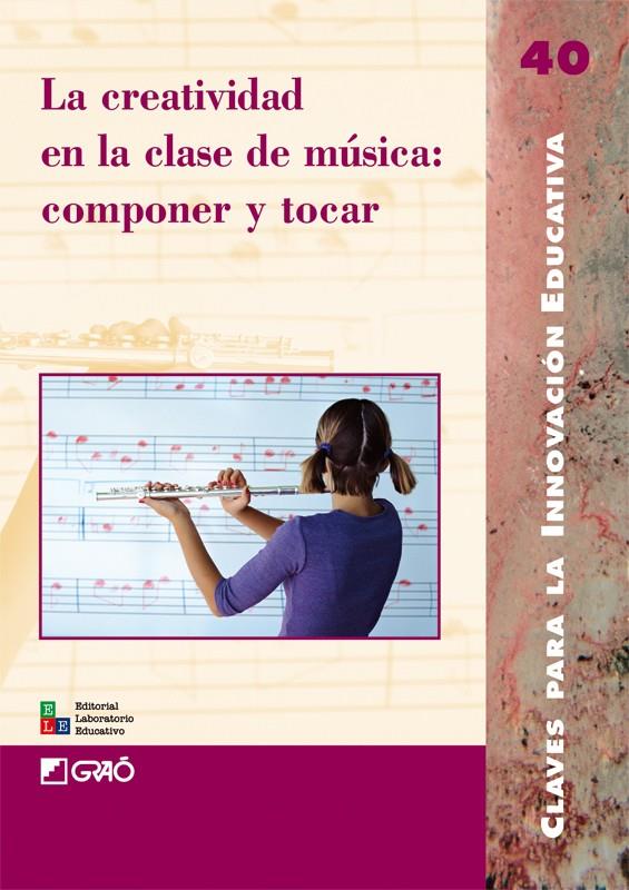 LA CREATIVIDAD EN LA CLASE DE MUSICA:COMPONER Y TOCAR | 9788478274925 | AAVV | Libreria Geli - Librería Online de Girona - Comprar libros en catalán y castellano