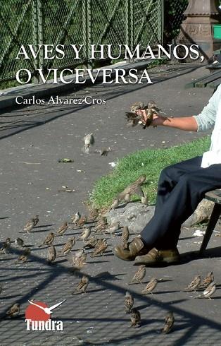 AVES Y HUMANOS,O VICEVERSA | 9788416702602 | ALVAREZ CROS,CARLOS | Llibreria Geli - Llibreria Online de Girona - Comprar llibres en català i castellà