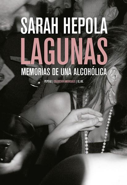 LAGUNAS.MEMORIAS DE UNA ALCOHÓLICA | 9788417386245 | HEPOLA,SARAH | Llibreria Geli - Llibreria Online de Girona - Comprar llibres en català i castellà