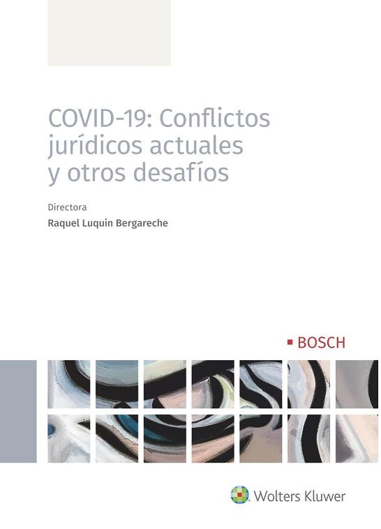 COVID-19:CONFLICTOS JURÍDICOS ACTUALES Y OTROS DESAFÍOS | 9788490904701 | LUQUÍN BERGARECHE,RAQUEL | Llibreria Geli - Llibreria Online de Girona - Comprar llibres en català i castellà