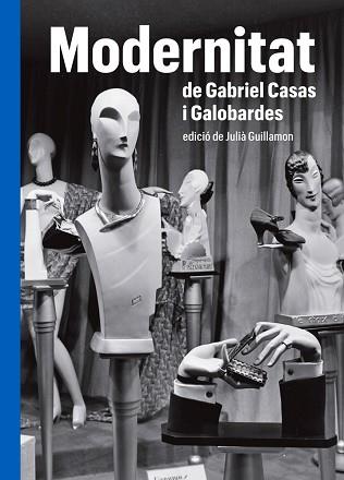 MODERNITAT DE GABRIEL CASAS Y GALOBARDES | 9788419075000 | GUILLAMON,JULIÀ(ED.) | Llibreria Geli - Llibreria Online de Girona - Comprar llibres en català i castellà