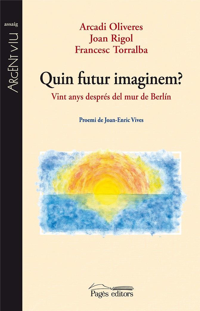 QUIN FUTUR IMAGINEM?VINT ANYS,DESPRES DEL MUR DE BERLIN | 9788497799706 | OLIVERES,ARCADI/RIGOL,JOAN/TORRALBA,FRANCESC | Llibreria Geli - Llibreria Online de Girona - Comprar llibres en català i castellà