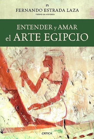 ENTENDER Y AMAR EL ARTE EGIPCIO | 9788498923438 | ESTRADA LAZA,FERNANDO | Llibreria Geli - Llibreria Online de Girona - Comprar llibres en català i castellà