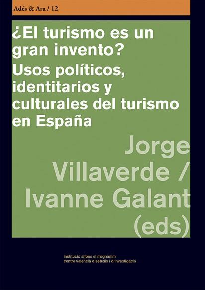 EL TURISMO ES UN GRAN INVENTO? USOS POLÍTICOS,IDENTITARIOS Y CULTURALES DEL TURISMO EN ESPAÑA | 9788478228669 | VILAVERDE,JORGE/GALANT,IVANNE | Llibreria Geli - Llibreria Online de Girona - Comprar llibres en català i castellà