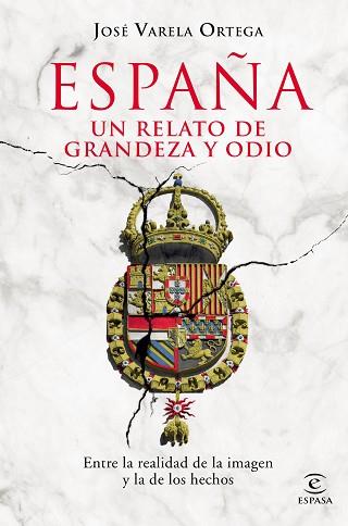 ESPAÑA.UN RELATO DE GRANDEZA Y ODIO | 9788467056662 | VARELA ORTEGA,JOSÉ | Llibreria Geli - Llibreria Online de Girona - Comprar llibres en català i castellà
