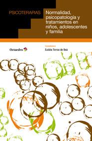 NORMALIDAD,PSICOPATOLOGIA Y TRATAMIENTOS PARA NIÑOS,ADOLESCENTES Y FAMILIA | 9788499213514 | TORRAS DE BEA,EULALIA | Llibreria Geli - Llibreria Online de Girona - Comprar llibres en català i castellà