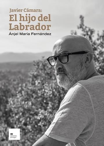 JAVIER CÁMARA.EL HIJO DEL LABRADOR | 9788419689009 | FERNÁNDEZ PASCUAL,ÁNJEL MARÍA | Llibreria Geli - Llibreria Online de Girona - Comprar llibres en català i castellà