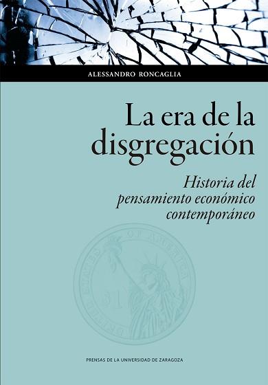 LA ERA DE LA DISGREGACIÓN.HISTORIA DEL PENSAMIENTO ECONÓMICO CONTEMPORÁNEO | 9788417873479 | RONCAGLIA, ALESSANDRO | Llibreria Geli - Llibreria Online de Girona - Comprar llibres en català i castellà