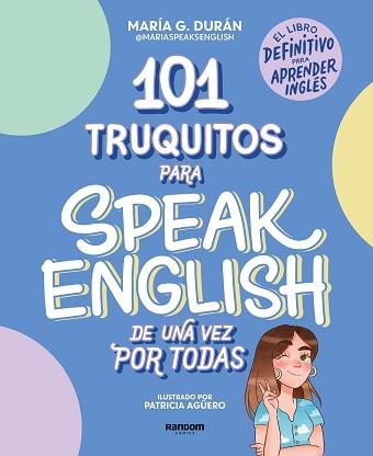 101 TRUQUITOS PARA SPEAK ENGLISH DE UNA VEZ POR TODAS | 9788418040252 | SPEAKS ENGLISH,MARÍA | Llibreria Geli - Llibreria Online de Girona - Comprar llibres en català i castellà