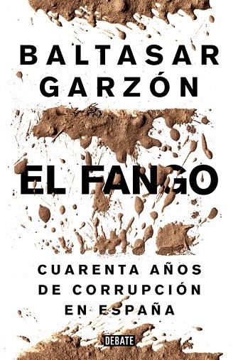 EL FANGO.CUARENTA AÑOS DE CORRUPCIÓN EN ESPAÑA | 9788499924847 | GARZON,BALTASAR | Libreria Geli - Librería Online de Girona - Comprar libros en catalán y castellano