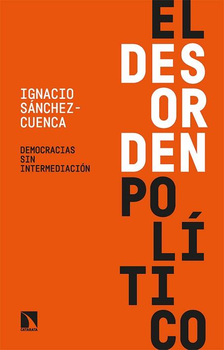 EL DESORDEN POLÍTICO.DEMOCRACIAS SIN INTERMEDIACIÓN | 9788413524122 | SÁNCHEZ CUENCA,IGNACIO | Llibreria Geli - Llibreria Online de Girona - Comprar llibres en català i castellà