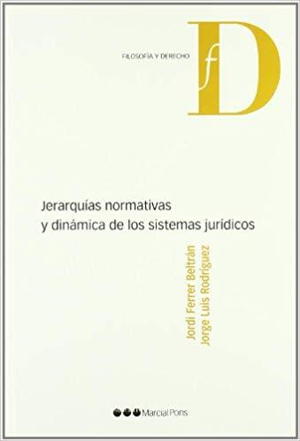 JERARQUÍAS NORMATIVAS Y DINÁMICA DE LOS SISTEMAS JURÍDICOS | 9788497688581 | FERRER BELTRÁN,JORDI/RODRÍGUEZ,JORGE LUIS | Llibreria Geli - Llibreria Online de Girona - Comprar llibres en català i castellà