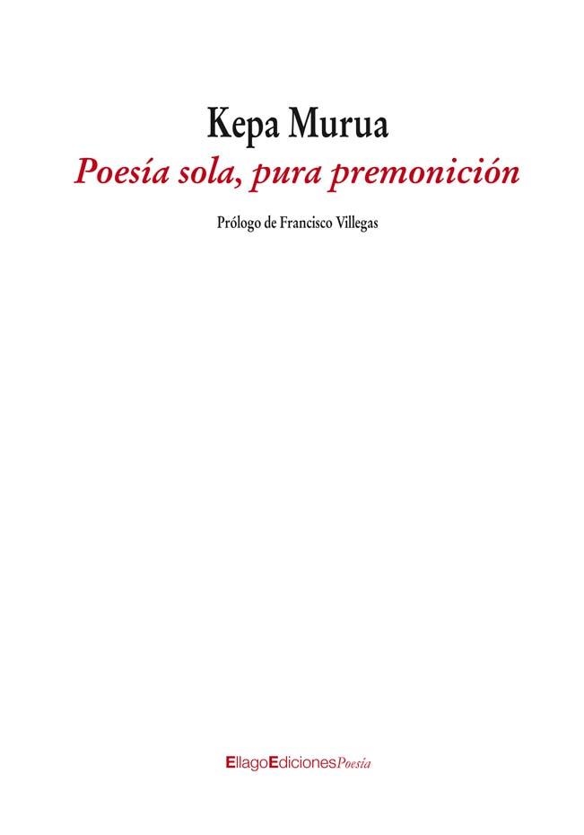 POESIA SOLA,PURA PREMONICION | 9788496720916 | MURUA,KEPA | Llibreria Geli - Llibreria Online de Girona - Comprar llibres en català i castellà