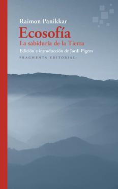 ECOSOFÍA.LA SABIDURÍA DE LA TIERRA | 9788417796518 | PANIKKAR,RAIMON | Llibreria Geli - Llibreria Online de Girona - Comprar llibres en català i castellà