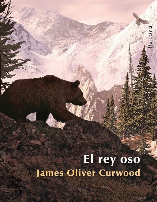 EL REY OSO | 9788492979349 | CURNWOOD,JAMES OLIVER | Libreria Geli - Librería Online de Girona - Comprar libros en catalán y castellano