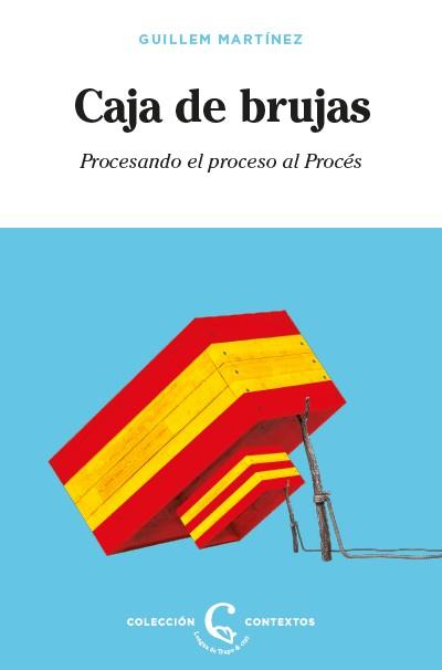 CAJA DE BRUJAS.PROCESANDO EL PROCESO AL PROCÉS | 9788483812426 | MARTÍNEZ,GUILLEM | Llibreria Geli - Llibreria Online de Girona - Comprar llibres en català i castellà