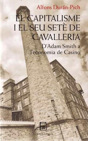 EL CAPITALISME I EL SEU SETÈ DE CAVALLERIA.D'ADAM SMITH A L'ECONOMIA DE CASINO | 9788418849220 | DURÁN-PICH,ALFONS | Llibreria Geli - Llibreria Online de Girona - Comprar llibres en català i castellà