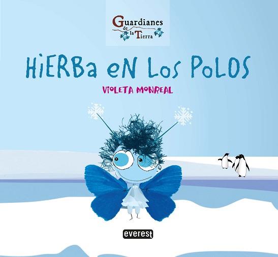 HIERBA EN LOS POLOS(GUARDIANES DE LA TIERRA) | 9788428344760 | MONREAL DÍAZ,VIOLETA | Llibreria Geli - Llibreria Online de Girona - Comprar llibres en català i castellà