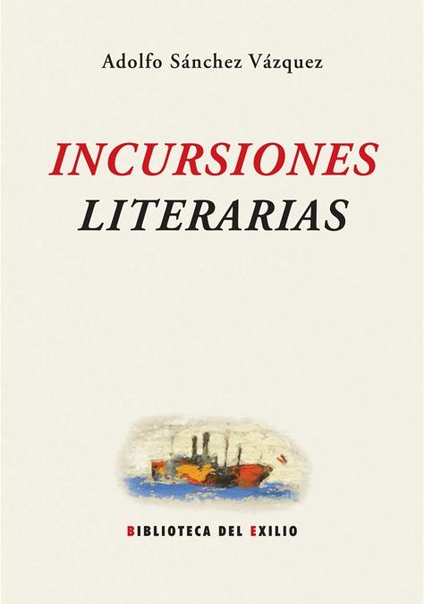 INCURSIONES LITERARIAS | 9788484723851 | SANCHEZ VAZQUEZ,ADOLFO | Llibreria Geli - Llibreria Online de Girona - Comprar llibres en català i castellà