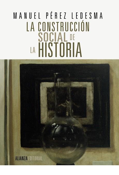 LA CONSTRUCCIÓN SOCIAL DE LA HISTORIA | 9788420690643 | PÉREZ LEDESMA,MANUEL | Llibreria Geli - Llibreria Online de Girona - Comprar llibres en català i castellà