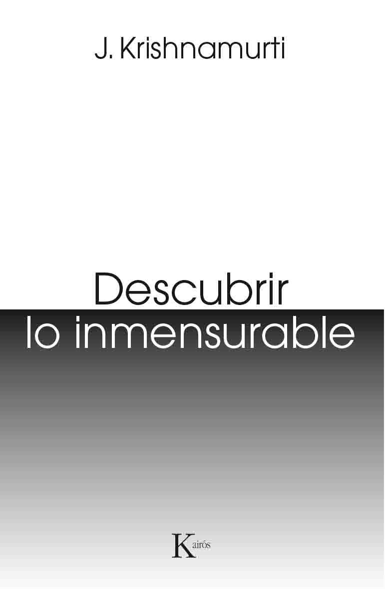 DESCUBRIR LO INMENSURABLE | 9788499885124 | KRISHNAMURTI,JIDDU | Llibreria Geli - Llibreria Online de Girona - Comprar llibres en català i castellà