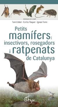 PETITS MAMÍFERS.INSECTÍVORS,ROSEGADORS I RATPENATS DE CATALUNYA | 9788490348956 | LLOBET FRANÇOIS , TONI/FLAQUER XX, CARLES/TORRE XX, IGNASI | Llibreria Geli - Llibreria Online de Girona - Comprar llibres en català i castellà