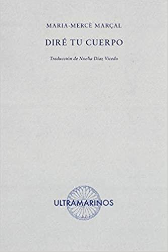 DIRÉ TU CUERPO | 9788412260205 | MARÇAL,MARIA-MERCÈ | Llibreria Geli - Llibreria Online de Girona - Comprar llibres en català i castellà