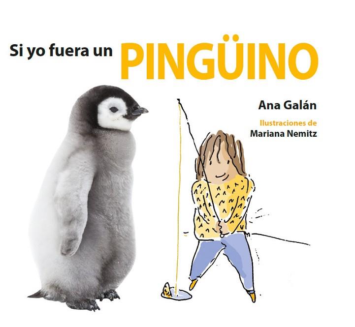 SI YO FUERA UN PINGÜINO | 9788417563004 | GALÁN,ANA | Llibreria Geli - Llibreria Online de Girona - Comprar llibres en català i castellà