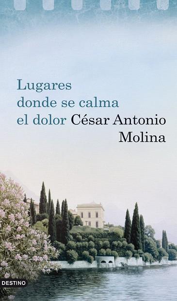 LUGARES DONDE SE CALMA EL DOLOR | 9788423341894 | MOLINA,CESAR ANTONIO | Llibreria Geli - Llibreria Online de Girona - Comprar llibres en català i castellà