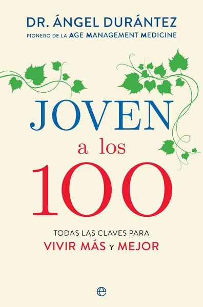 JOVEN A LOS 100.TODAS LAS CLAVES PARA VIVIR MÁS Y MEJOR | 9788491647577 | DURÁNTEZ,ÁNGEL | Llibreria Geli - Llibreria Online de Girona - Comprar llibres en català i castellà