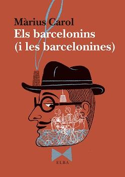 ELS BARCELONINS (I LES BARCELONINES) | 9788494796593 | CAROL,MÀRIUS | Llibreria Geli - Llibreria Online de Girona - Comprar llibres en català i castellà