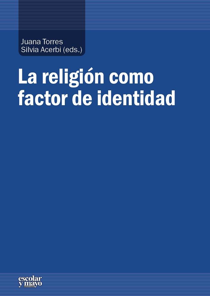 LA RELIGIÓN COMO FACTOR DE IDENTIDAD | 9788416020614 | TORRES,JUANA/SCERBI,SILVIA (EDS.) | Llibreria Geli - Llibreria Online de Girona - Comprar llibres en català i castellà