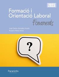 FORMACIÓ I ORIENTACIÓ LABORAL. FONAMENTS(EDICIÓ 2023) | 9788413679136 | GONZÁLEZ ACEDO,JOSÉ CARLOS/PÉREZ AROCA,ROSARIO | Llibreria Geli - Llibreria Online de Girona - Comprar llibres en català i castellà