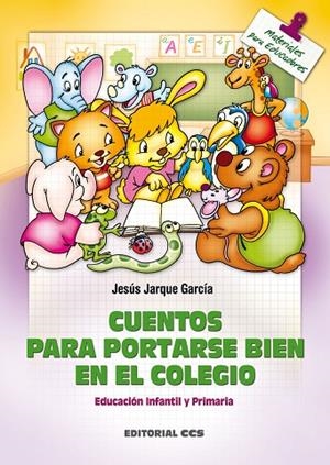 CUENTOS PARA PORTARSE BIEN EN EL COLEGIO | 9788498421019 | JARQUE GARCIA,JESUS | Llibreria Geli - Llibreria Online de Girona - Comprar llibres en català i castellà