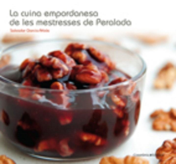 LA CUINA EMPORDANESA.DE LES MESTRESSES DE PERALADA | 9788497912860 | GARCIA-ARBOS,SALVADOR | Llibreria Geli - Llibreria Online de Girona - Comprar llibres en català i castellà