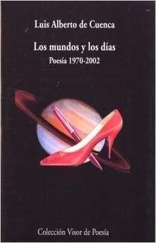 LOS MUNDOS Y LOS DIAS(POESIA 1970-2002) | 9788475226538 | DE CUENCA,LUIS ALBERTO | Libreria Geli - Librería Online de Girona - Comprar libros en catalán y castellano