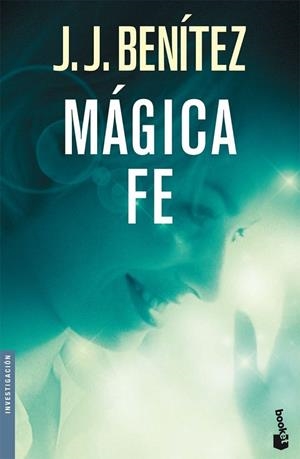 MAGICA FE | 9788408073406 | BENITEZ,J.J, | Llibreria Geli - Llibreria Online de Girona - Comprar llibres en català i castellà