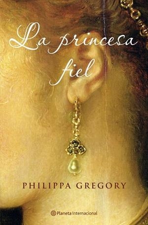 LA PRINCESA FIEL | 9788408072478 | GREGORY,PHILIPPA | Libreria Geli - Librería Online de Girona - Comprar libros en catalán y castellano