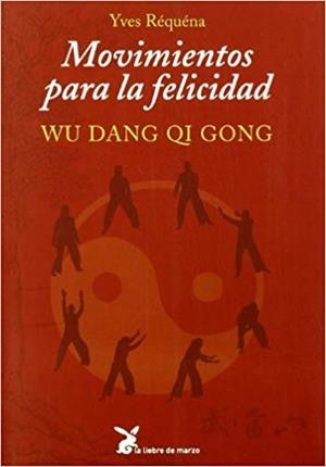 MOVIMIENTOS PARA LA FELICIDAD:WU DANG QI JONG | 9788487403941 | REQUENA,YVES | Libreria Geli - Librería Online de Girona - Comprar libros en catalán y castellano