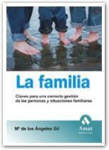 LA FAMILIA.CLAVES PARA UNA CORRECTA GESTION DE LAS PERSONAS | 9788497352673 | GIL,Mª DE LOS ÁNGELES | Llibreria Geli - Llibreria Online de Girona - Comprar llibres en català i castellà