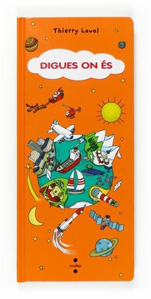 DIGUES ON ES | 9788466117630 | LAVAL,THIERRY | Libreria Geli - Librería Online de Girona - Comprar libros en catalán y castellano