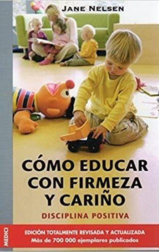 COMO EDUCAR CON FIRMEZA Y CARIÑO | 9788497990332 | NELSEN,JANE | Libreria Geli - Librería Online de Girona - Comprar libros en catalán y castellano
