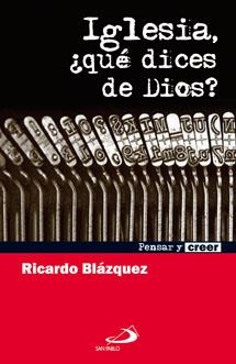 IGLESIA,QUE DICES DE DIOS? | 9788428531443 | BLAZQUEZ PEREZ,RICARDO | Libreria Geli - Librería Online de Girona - Comprar libros en catalán y castellano