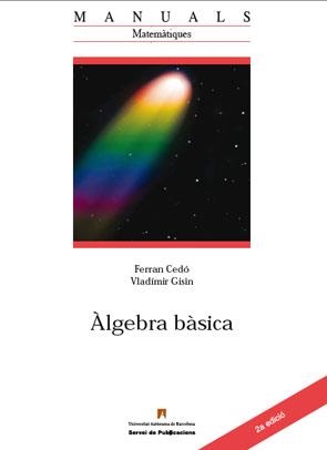 ALGEBRA BASICA 2ED | 9788449024955 | CEDO,FERRAN/GISIN,VLADIMIR | Libreria Geli - Librería Online de Girona - Comprar libros en catalán y castellano