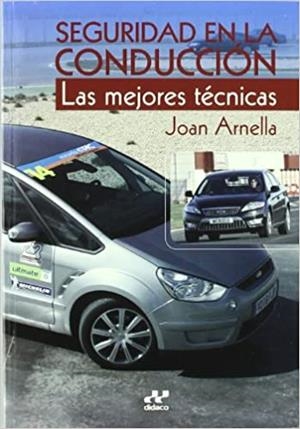 SEGURIDAD EN LA CONDUCCION.LAS MEJORES TECNICAS | 9788496752368 | ARNELLA,JOAN | Libreria Geli - Librería Online de Girona - Comprar libros en catalán y castellano