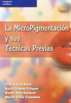 LA MICROPIGMENTACION Y SUS TECNICAS PREVIAS | 9788428329439 | GARCIA PELLO,PILAR/LINARES PROSPER,ROCIO/RUIZ VERD | Libreria Geli - Librería Online de Girona - Comprar libros en catalán y castellano